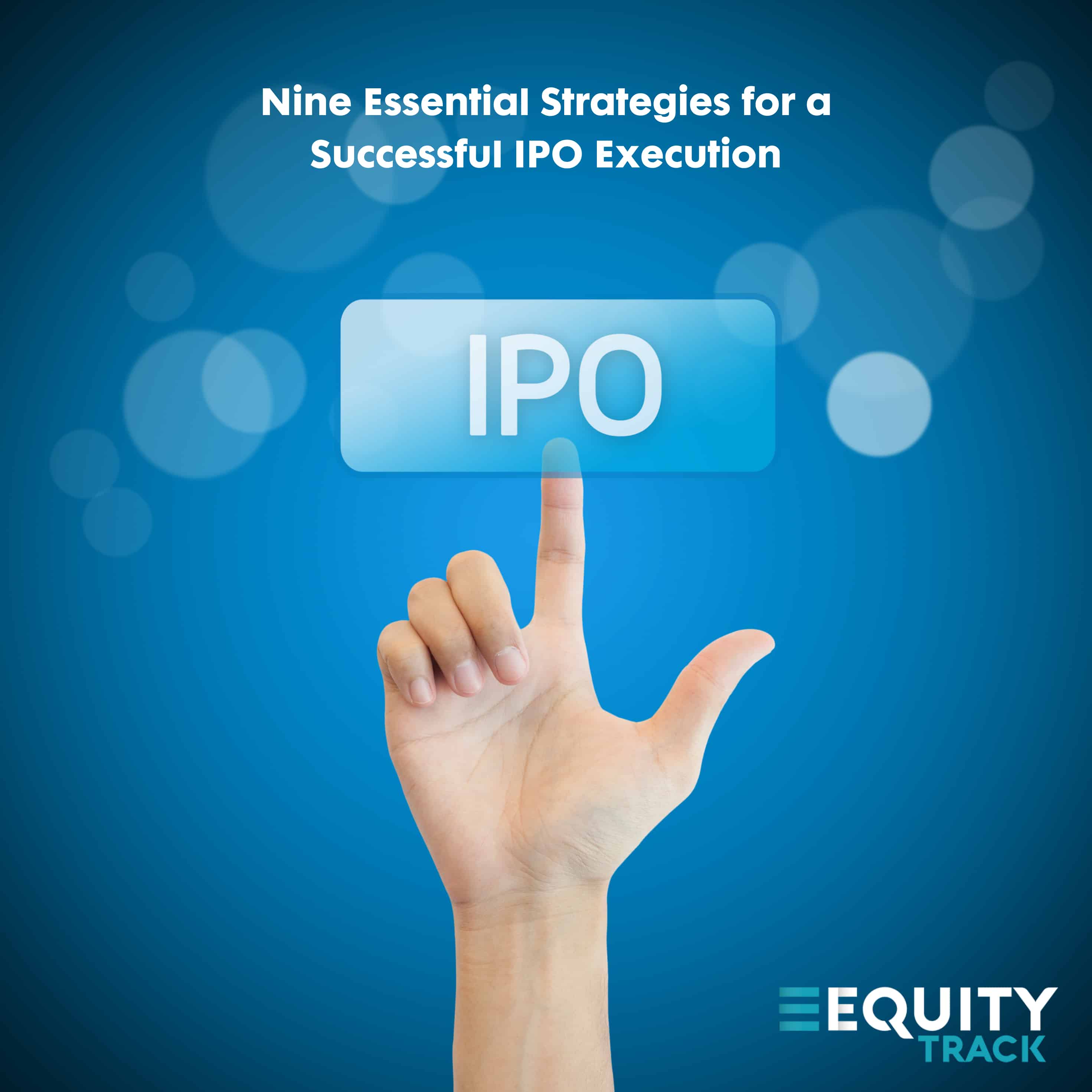Nine Essential Strategies for a Successful IPO Execution