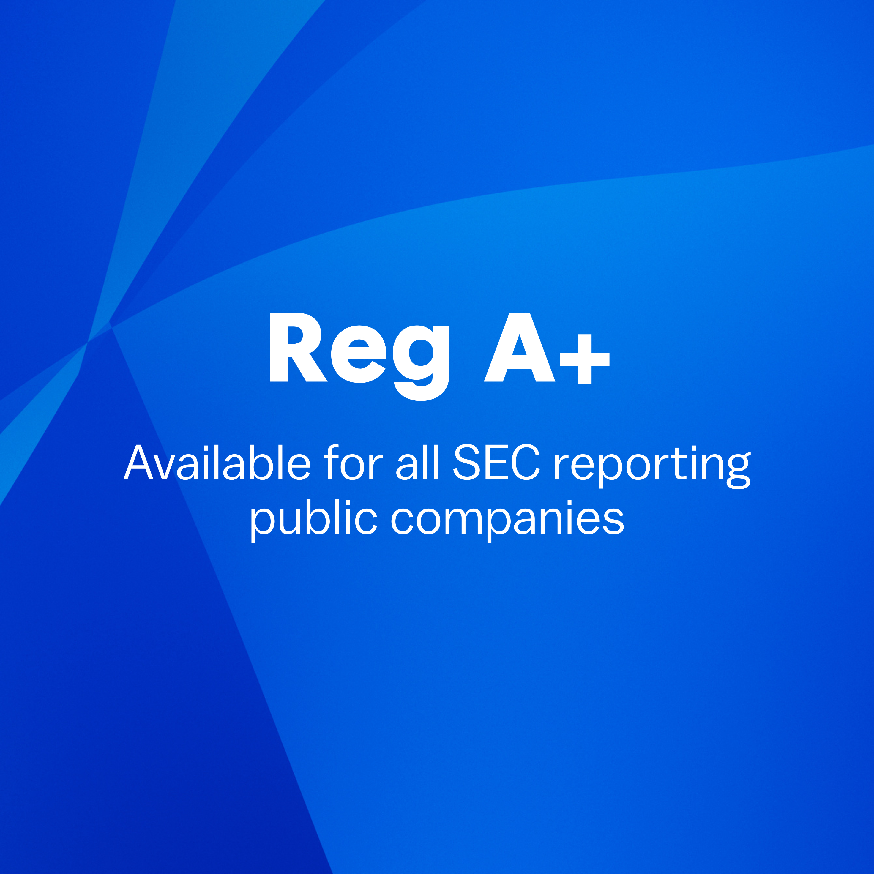 Reg A+ Available for all SEC reporting public companies