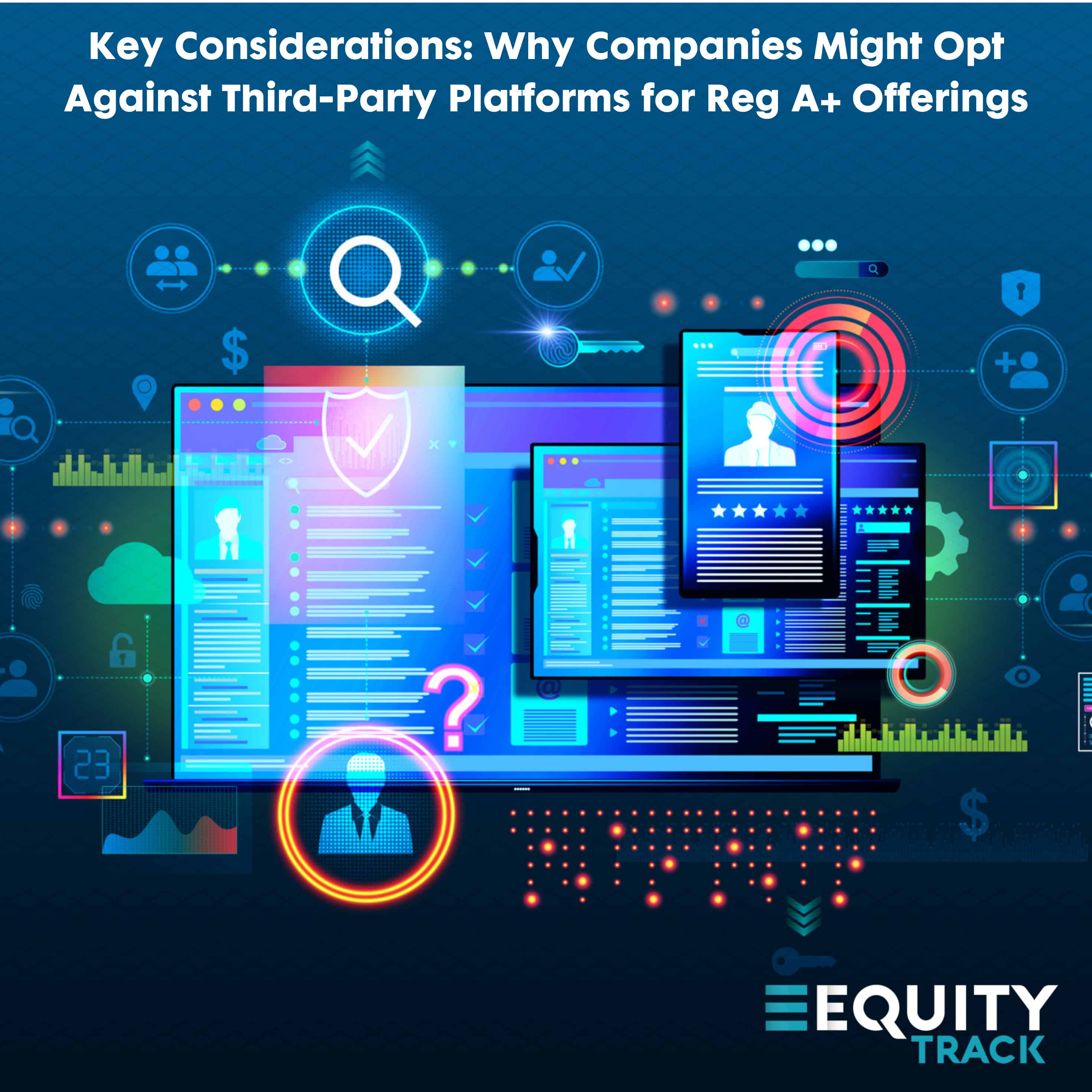 Key Considerations: Why Companies Might Opt Against Third-Party Platforms for Reg A+ Offerings